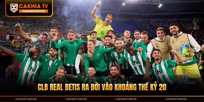 CLB Real Betis ra đời vào khoảng thế kỷ 20