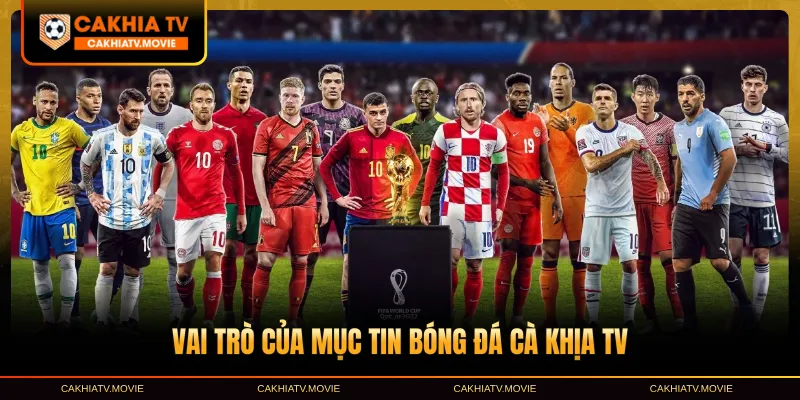 Vai trò của mục tin bóng đá Cà khịa TV
